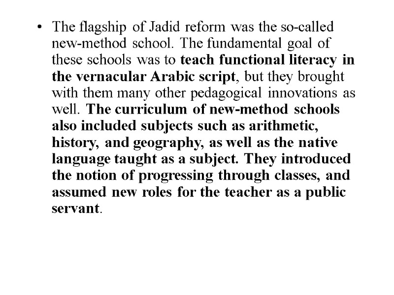 The flagship of Jadid reform was the so-called new-method school. The fundamental goal of